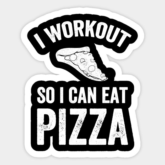 I workout so I can eat pizza Sticker by captainmood